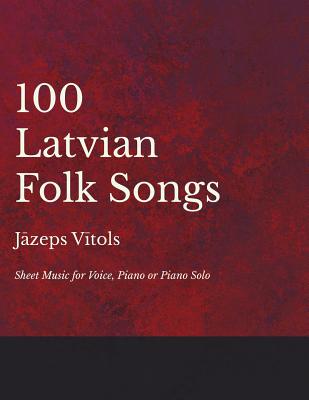 100 Latvian Folk Songs - Sheet Music for Voice, Piano or Piano Solo Image for 100 Latvian Folk Songs - Sheet Music for Voice, Piano or Piano Solo
