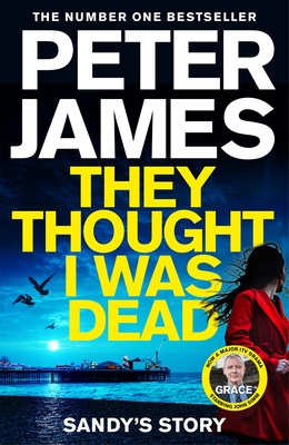 They Thought I Was Dead: Sandy's Story: From the Multi-Million Copy Bestselling Author of the Roy Grace Series