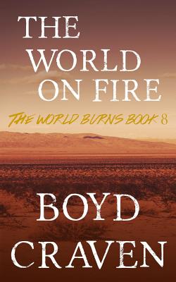 The World On Fire: A Post-Apocalyptic Story (The World Burns)