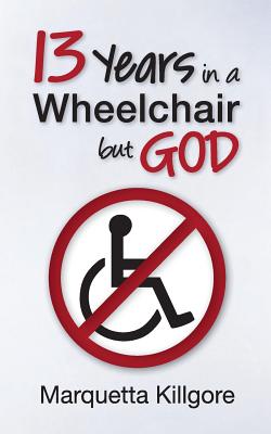 13 Years in a Wheelchair.but God