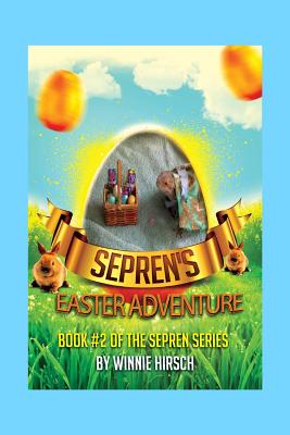 Sepren's Easter Adventure: A Real Bearded Dragon's Story (The Sepren Series) [Paperback] Hirsch, Winnie