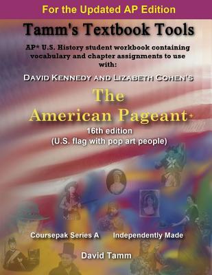 The American Pageant 16th Edition+ (AP* U.S. History) Activities Workbook: Daily Assignments Tailor-Made to the Kennedy/Cohen Textbook (Tamm's Textbook Tools)