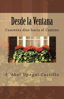 Desde la Ventana: Cuarenta das hacia el Camino