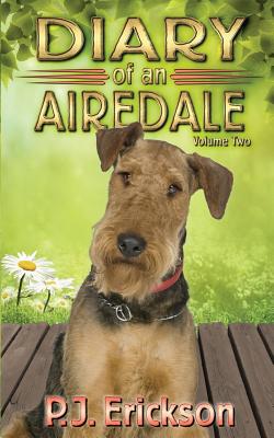 Diary of an Airedale: a terrier's tale (Airedale Diaries)