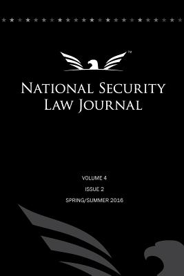 Image for National Security Law Journal - Vol. 4 Issue 2 Spring/Summer 2016 National Security Law Journal - Vol. 4 Issue 2 Spring/Summer 2016