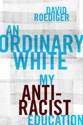 Image for Ordinary White: My Antiracist Education Ordinary White: My Antiracist Education