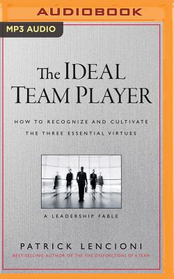 The Ideal Team Player: How to Recognize and Cultivate the Three Essential Virtues: A Leadership Fable Image for The Ideal Team Player: How to Recognize and Cultivate the Three Essential Virtues: A Leadership Fable