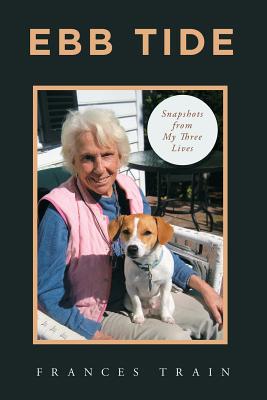 Ebb Tide Snapshots from My Three Lives