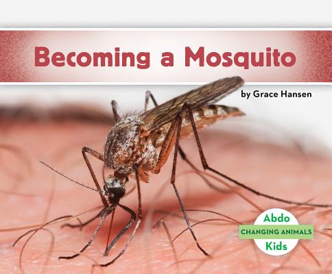 Becoming a Mosquito (Changing Animals)