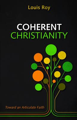 Coherent Christianity: Toward an Articulate Faith