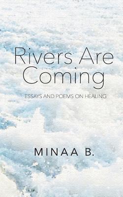 Rivers Are Coming: Essays and Poems on Healing
