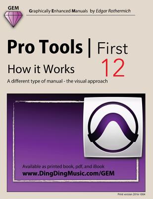 Pro Tools First 12 - How it Works: A different type of manual - the visual approach