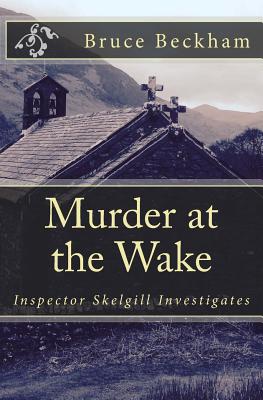 Image for Murder at the Wake: Inspector Skelgill Investigates (Detective Inspector Skelgill Investigates)