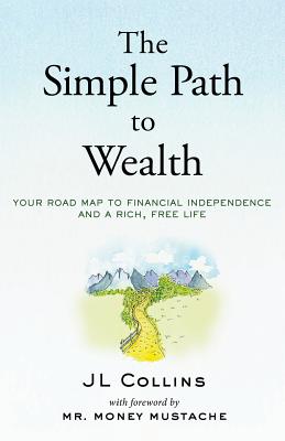 Simple Path to Wealth: Your road map to financial independence and a rich, free life