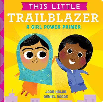 Image for This Little Trailblazer: A Girl Power Primer This Little Trailblazer: A Girl Power Primer