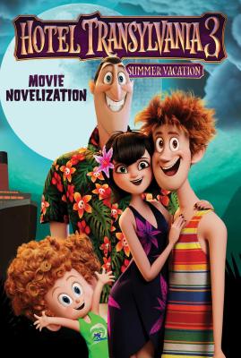 Image for Hotel Transylvania 3 Movie Novelization (Hotel Transylvania 3: Summer Vacation) Hotel Transylvania 3 Movie Novelization (Hotel Transylvania 3: Summer Vacation)