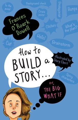 Image for How to Build a Story . . . Or, the Big What If How to Build a Story . . . Or, the Big What If