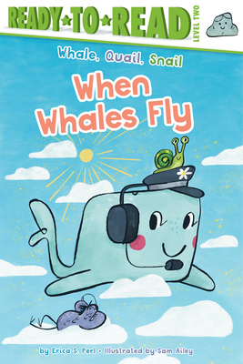 When Whales Fly: Ready-to-Read Level 2 (Whale, Quail, Snail)