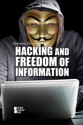 Image for Hacking and Freedom of Information  (Opposing Viewpoints)