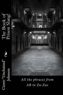 The Book of Prison Slang!: From AB to Zu-Zus