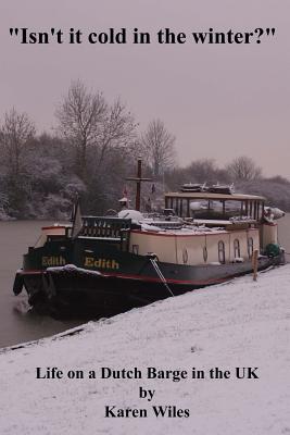 Isn't it Cold in the Winter: Life on a Dutch Barge in the U.K.