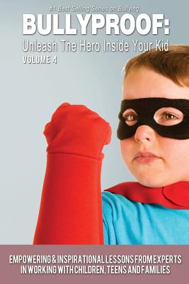 Image for Bullyproof: Unleash the Hero Inside Your Kid, Volume 4