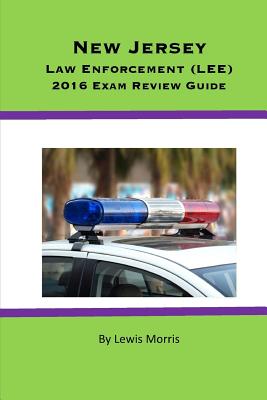 New Jersey Law Enforcement (LEE) 2016 Exam Review Guide