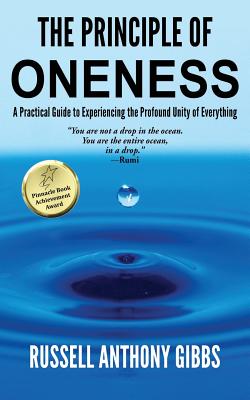 The Principle of Oneness: A Practical Guide to Experiencing the Profound Unity of Everything (The Principles of Enlightenment)