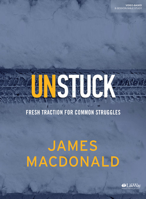 Unstuck - Bible Study Book: Fresh Traction for Common Struggles