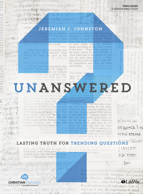 Unanswered - Personal Bible Study Book: Lasting Truth for Trending Questions