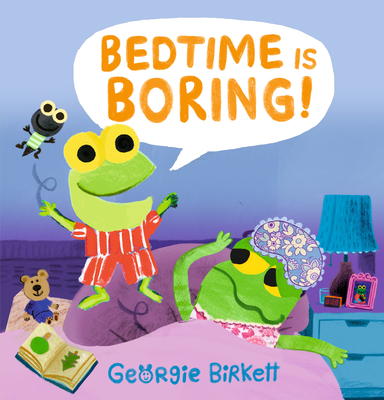 Bedtime Is Boring!: A Cheery Street Story