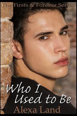 Image for Who I Used to Be (The Firsts & Forever Series) Who I Used to Be (The Firsts & Forever Series)