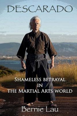 Descarado : Shameless Betrayal in the Martial Arts World