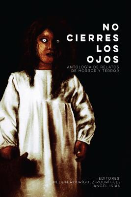 No cierres los ojos: Antologa de relatos de horror y terror (Spanish Edition)