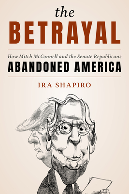 Betrayal: How Mitch McConnell and the Senate Republicans Abandoned America