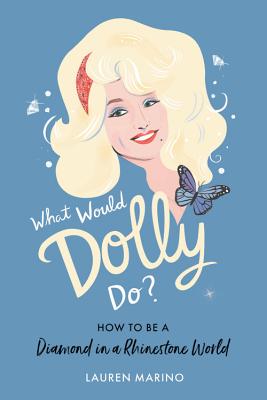 What Would Dolly Do: How to Be a Diamond in a Rhinestone World