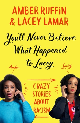 You'll Never Believe What Happened to Lacey: Crazy Stories about Racism