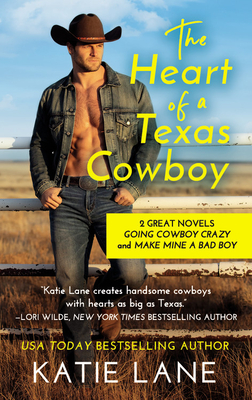 The Heart of a Texas Cowboy: 2-in-1 Edition with Going Cowboy Crazy and Make Mine a Bad Boy (Deep in the Heart of Texas)