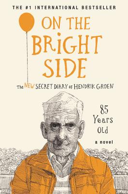 On the Bright Side: The New Secret Diary of Hendrik Groen, 85 Years Old (Hendrik Groen, 2)