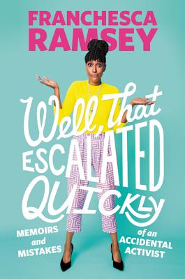 Image for WELL, THAT ESCALATED QUICKLY: MEMOIRS AND MISTAKES OF AN ACCIDENTAL ACTIVIST