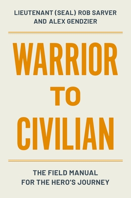 Warrior to Civilian: The Field Manual for the Hero's Journey