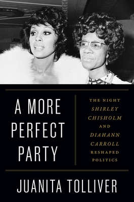 More Perfect Party: The Night Shirley Chisholm and Diahann Carroll Reshaped Politics