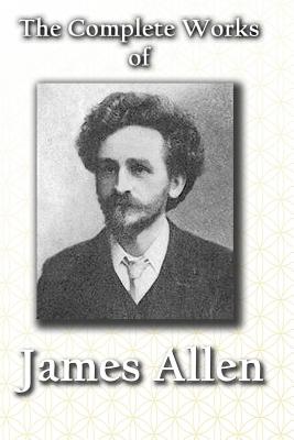 The Complete Works of JAMES ALLEN