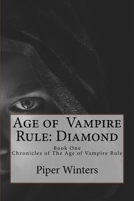 Age of Vampire Rule: Diamond: Book one of the Chronicles of The Age of Vampire Rule (Volume 1)