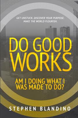 Image for Do Good Works: Am I Doing What I Was Made to Do Do Good Works: Am I Doing What I Was Made to Do