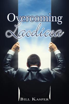 Image for Overcoming Laodicea Overcoming Laodicea