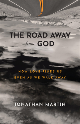 Image for Road Away from God: How Love Finds Us Even as We Walk Away Road Away from God: How Love Finds Us Even as We Walk Away