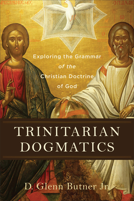Image for Trinitarian Dogmatics: Exploring the Grammar of the Christian Doctrine of God