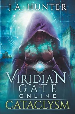 Viridian Gate Online: Cataclysm: A litRPG Adventure (The Viridian Gate Archives)