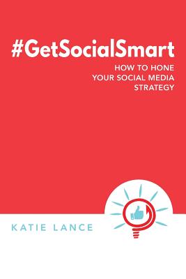 #GetSocialSmart: How to Hone Your Social Media Strategy